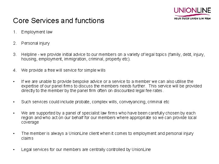 Core Services and functions 1. Employment law 2. Personal injury 3. Helpline - we