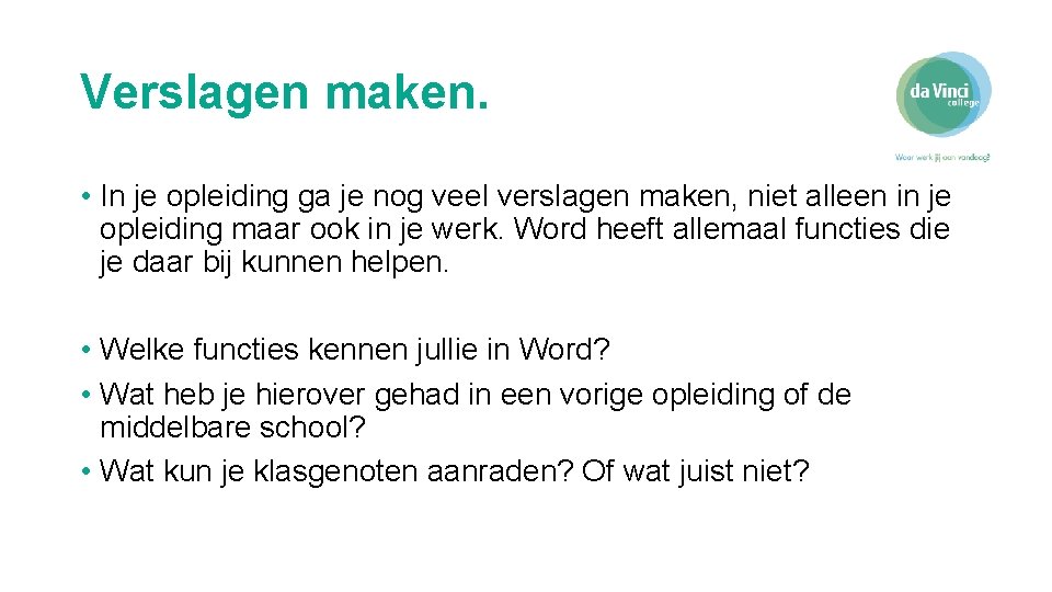 Verslagen maken. • In je opleiding ga je nog veel verslagen maken, niet alleen