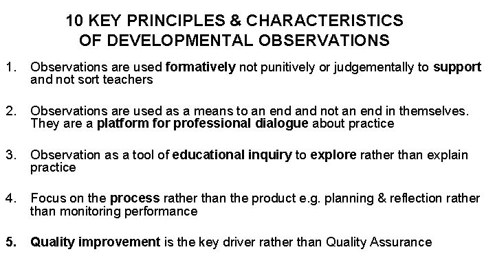10 KEY PRINCIPLES & CHARACTERISTICS OF DEVELOPMENTAL OBSERVATIONS 1. Observations are used formatively not