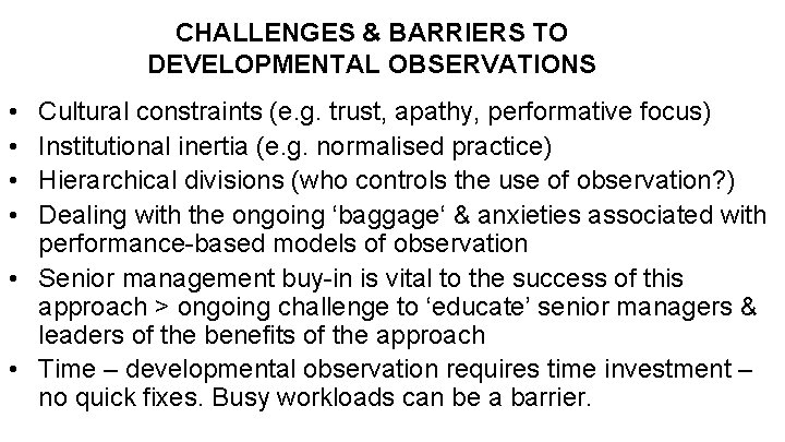 CHALLENGES & BARRIERS TO DEVELOPMENTAL OBSERVATIONS • • Cultural constraints (e. g. trust, apathy,