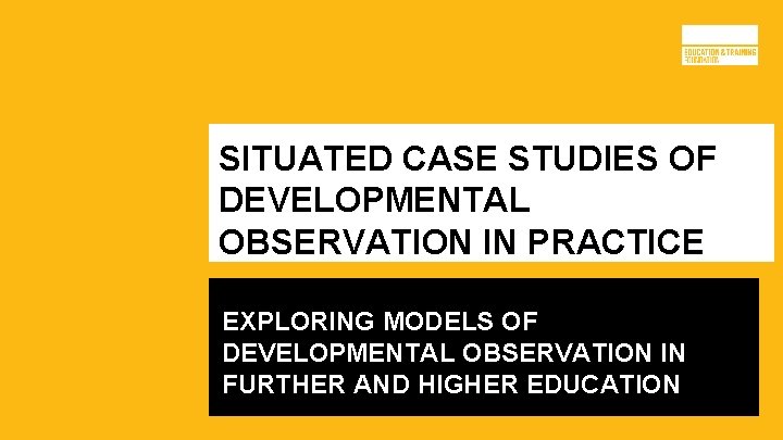 SITUATED CASE STUDIES OF DEVELOPMENTAL OBSERVATION IN PRACTICE EXPLORING MODELS OF DEVELOPMENTAL OBSERVATION IN