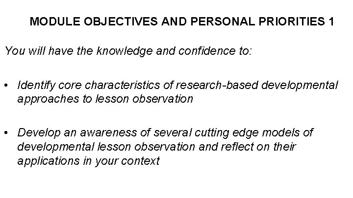 MODULE OBJECTIVES AND PERSONAL PRIORITIES 1 You will have the knowledge and confidence to: