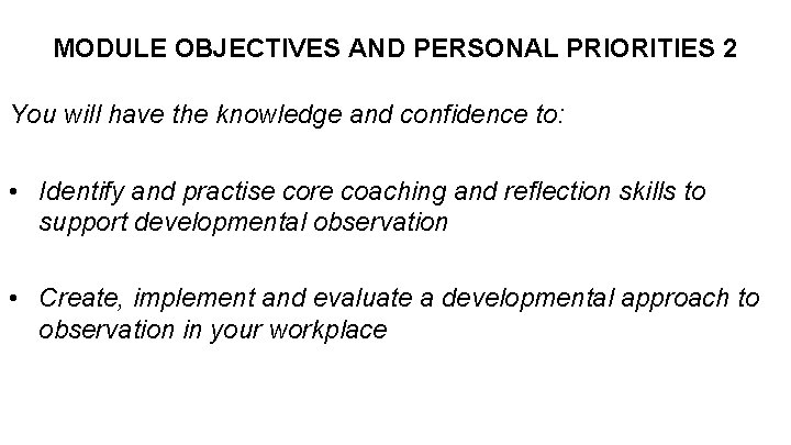 MODULE OBJECTIVES AND PERSONAL PRIORITIES 2 You will have the knowledge and confidence to:
