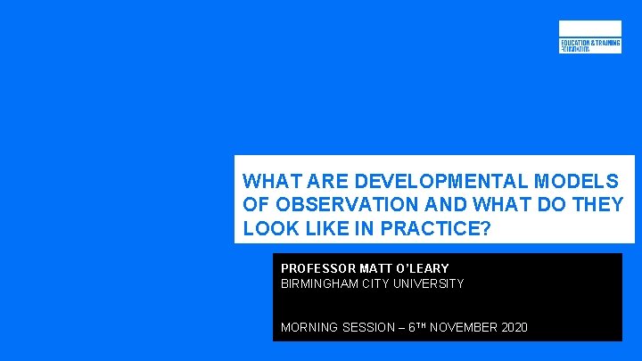 WHAT ARE DEVELOPMENTAL MODELS OF OBSERVATION AND WHAT DO THEY LOOK LIKE IN PRACTICE?