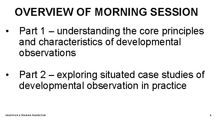 OVERVIEW OF MORNING SESSION • Part 1 – understanding the core principles and characteristics
