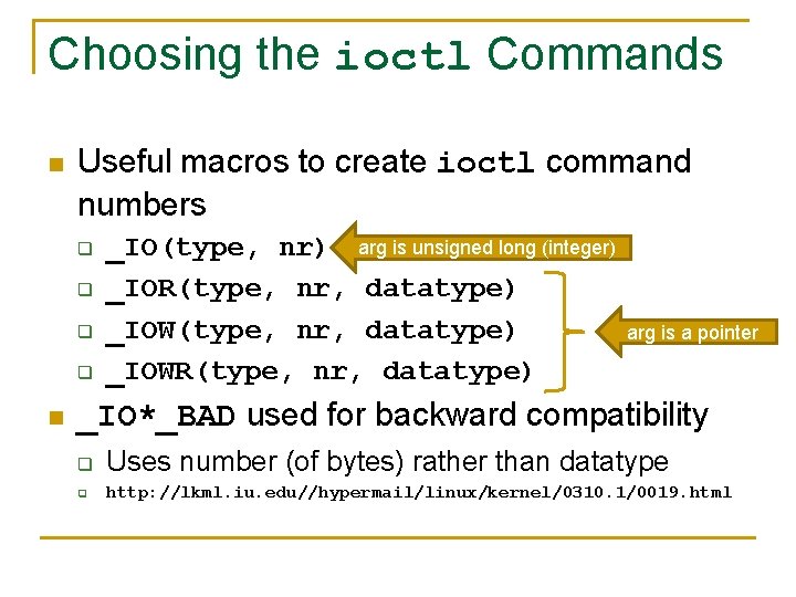 Choosing the ioctl Commands n Useful macros to create ioctl command numbers q q