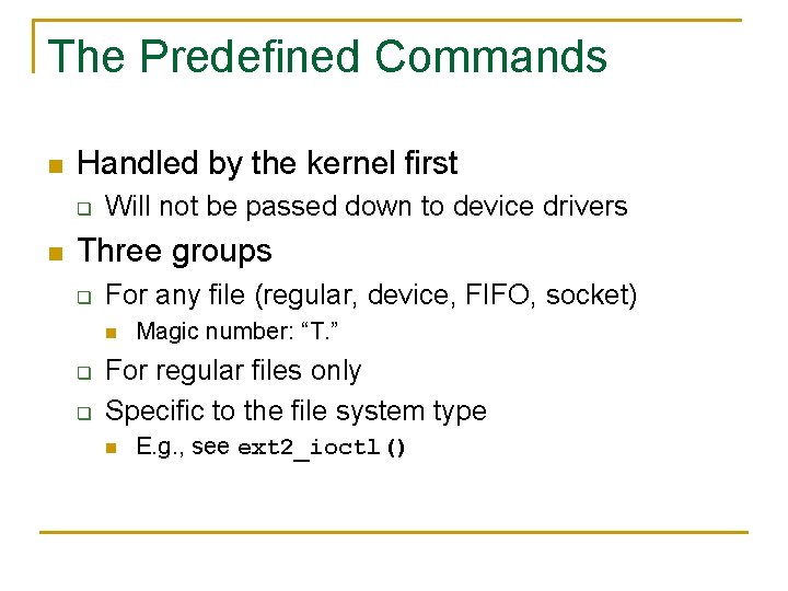 The Predefined Commands n Handled by the kernel first q n Will not be