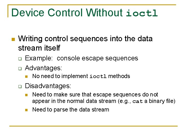 Device Control Without ioctl n Writing control sequences into the data stream itself q
