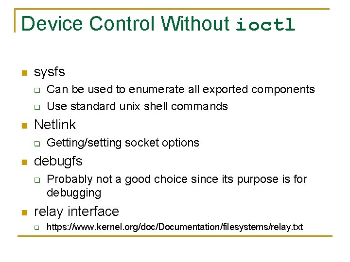 Device Control Without ioctl n sysfs q q n Netlink q n Getting/setting socket