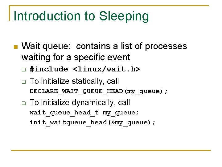 Introduction to Sleeping n Wait queue: contains a list of processes waiting for a