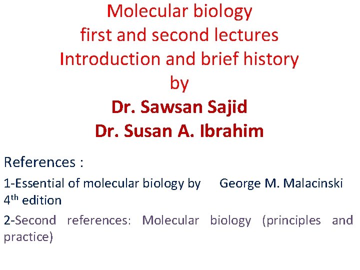 Molecular biology first and second lectures Introduction and brief history by Dr. Sawsan Sajid