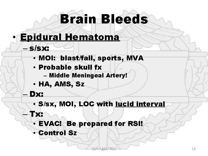 Brain Bleeds • Epidural Hematoma – s/sx: • MOI: blast/fall, sports, MVA • Probable