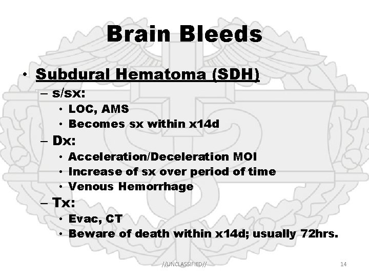 Brain Bleeds • Subdural Hematoma (SDH) – s/sx: • LOC, AMS • Becomes sx