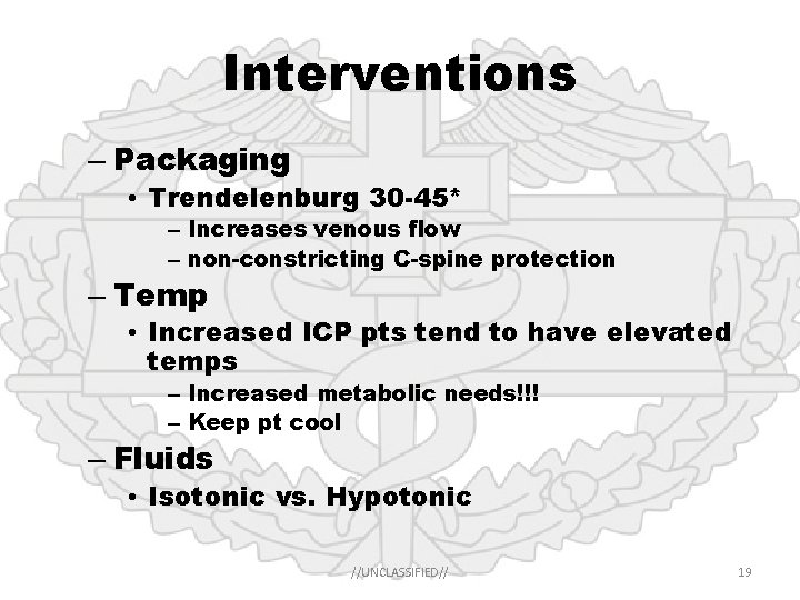Interventions – Packaging • Trendelenburg 30 -45* – Increases venous flow – non-constricting C-spine