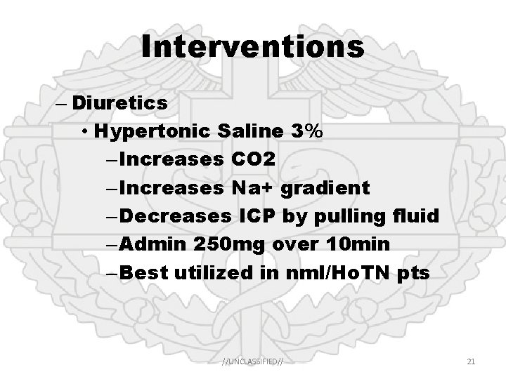 Interventions – Diuretics • Hypertonic Saline 3% – Increases CO 2 – Increases Na+