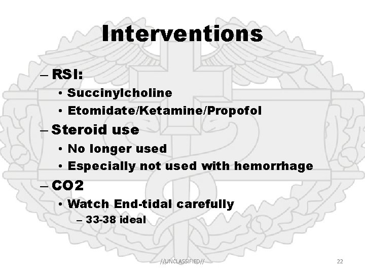 Interventions – RSI: • Succinylcholine • Etomidate/Ketamine/Propofol – Steroid use • No longer used