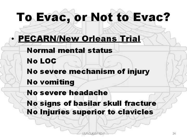 To Evac, or Not to Evac? • PECARN/New Orleans Trial Normal mental status No