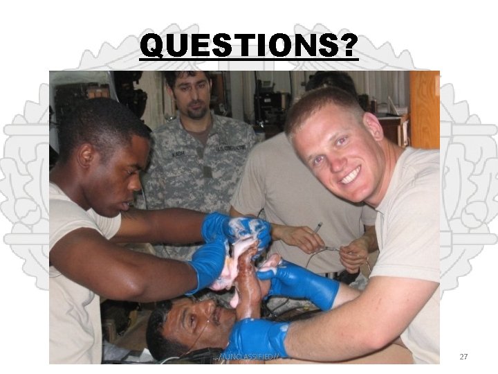 QUESTIONS? //UNCLASSIFIED// 27 