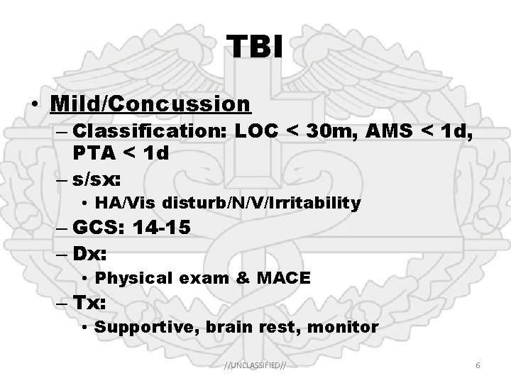 TBI • Mild/Concussion – Classification: LOC < 30 m, AMS < 1 d, PTA