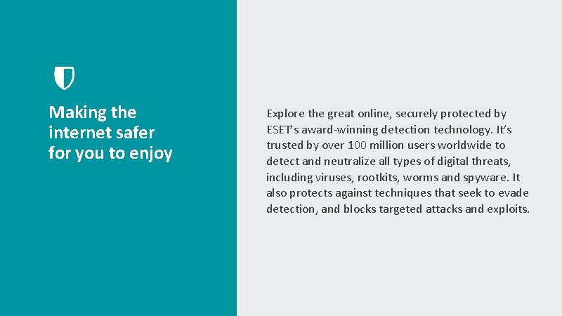 Making the internet safer for you to enjoy Explore the great online, securely protected