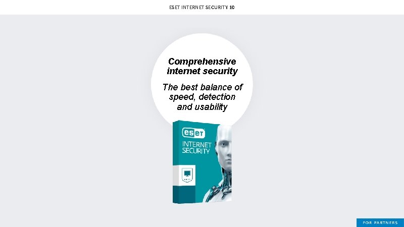 ESET INTERNET SECURITY 10 Comprehensive internet security The best balance of speed, detection and