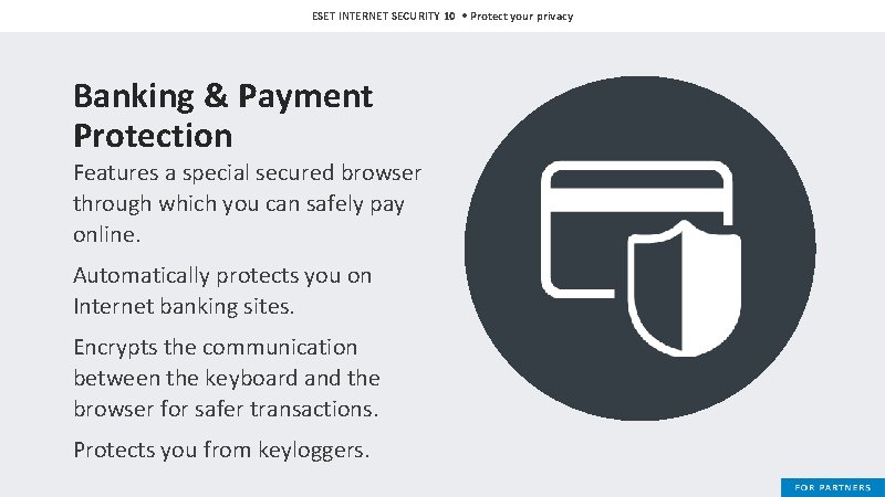 ESET INTERNET SECURITY 10 • Protect your privacy Banking & Payment Protection Features a