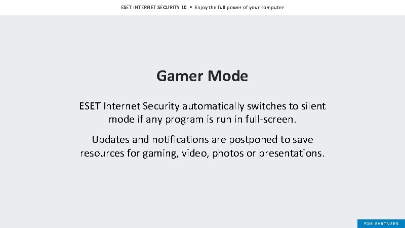 ESET INTERNET SECURITY 10 • Enjoy the full power of your computer Gamer Mode