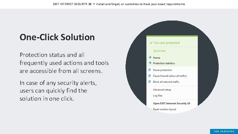 ESET INTERNET SECURITY 10 • Install and forget, or customize to meet your exact
