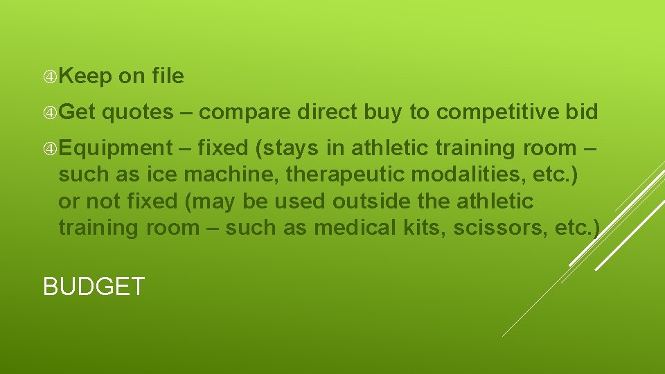  Keep Get on file quotes – compare direct buy to competitive bid Equipment