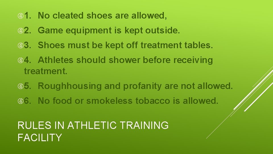  1. No cleated shoes are allowed, 2. Game equipment is kept outside. 3.