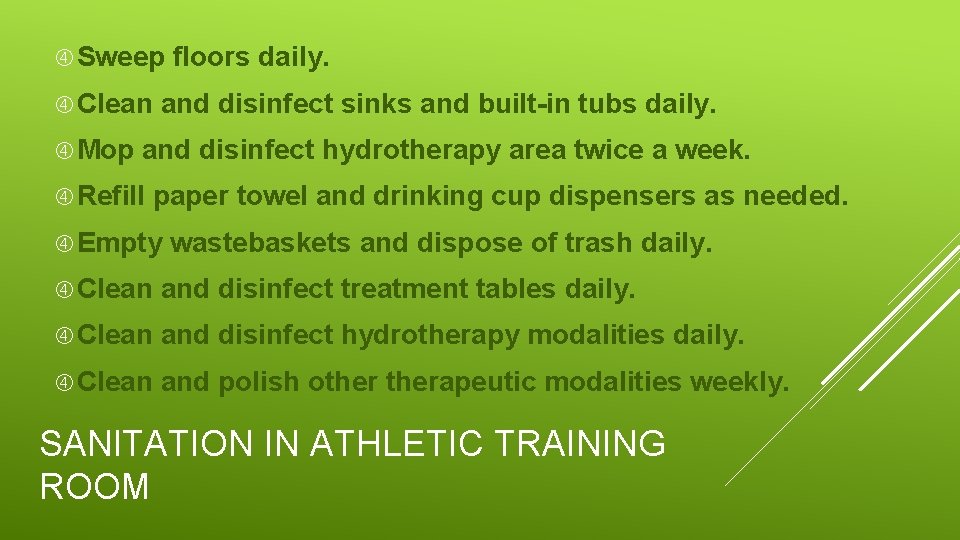 Sweep Clean Mop floors daily. and disinfect sinks and built-in tubs daily. and Sweep Clean Mop floors daily. and disinfect sinks and built-in tubs daily. and