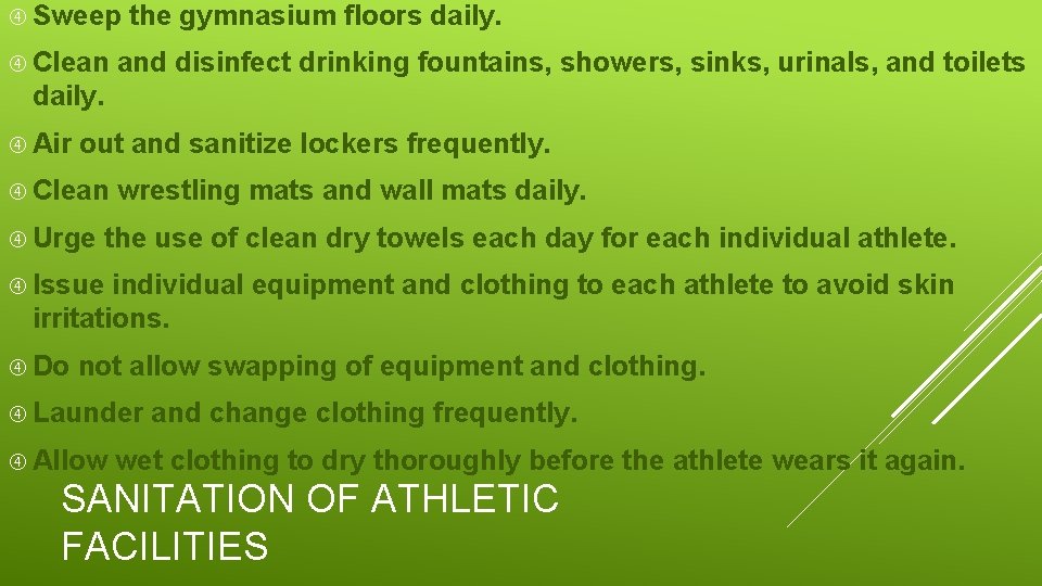 Sweep Clean the gymnasium floors daily. and disinfect drinking fountains, showers, sinks, urinals, Sweep Clean the gymnasium floors daily. and disinfect drinking fountains, showers, sinks, urinals,