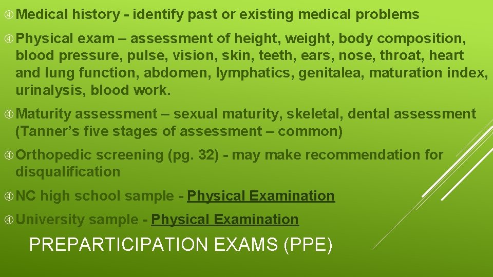  Medical history - identify past or existing medical problems Physical exam – assessment