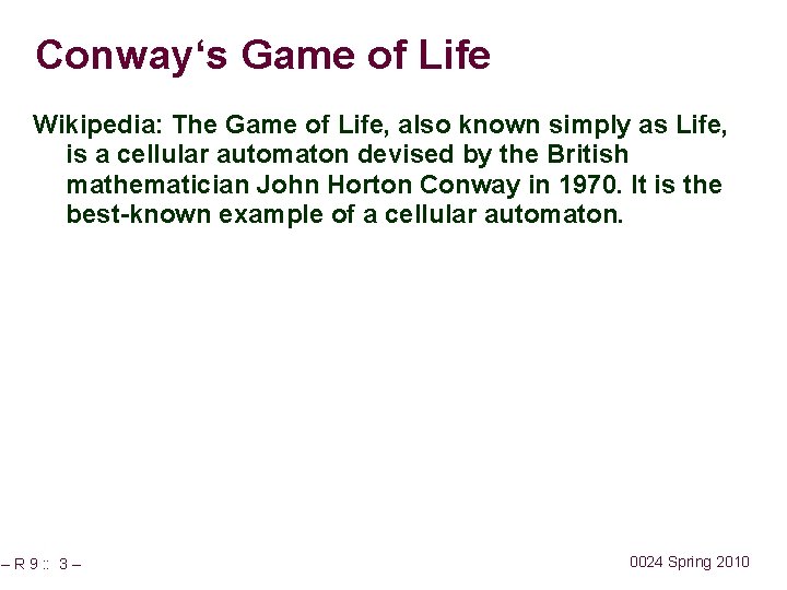 Conway‘s Game of Life Wikipedia: The Game of Life, also known simply as Life,