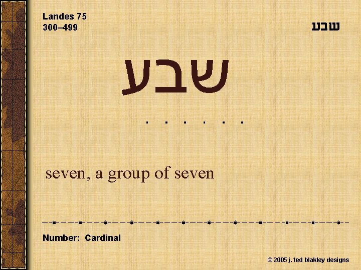 Landes 75 300– 499 שבע seven, a group of seven Number: Cardinal © 2005