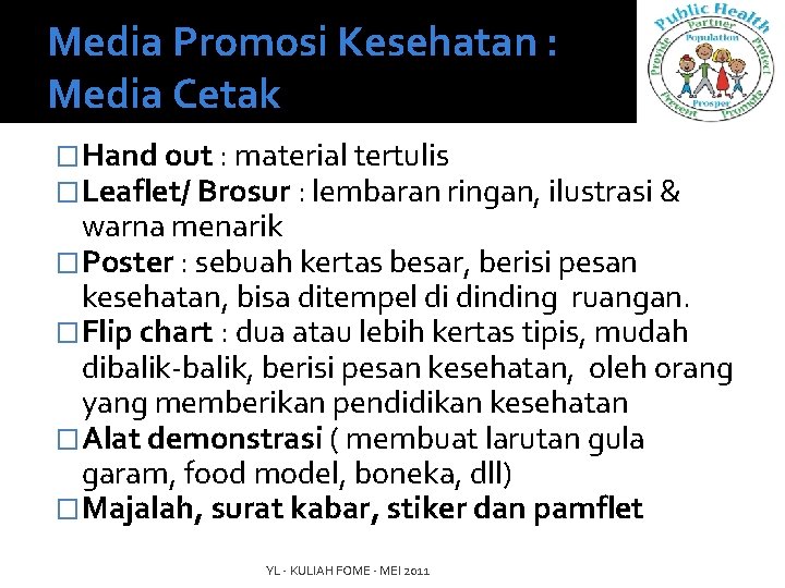 Media Promosi Kesehatan : Media Cetak �Hand out : material tertulis �Leaflet/ Brosur :