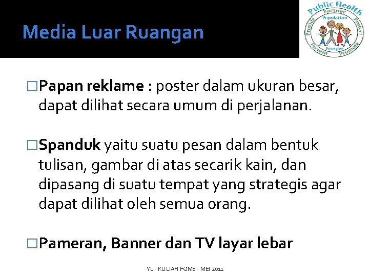 Media Luar Ruangan �Papan reklame : poster dalam ukuran besar, dapat dilihat secara umum