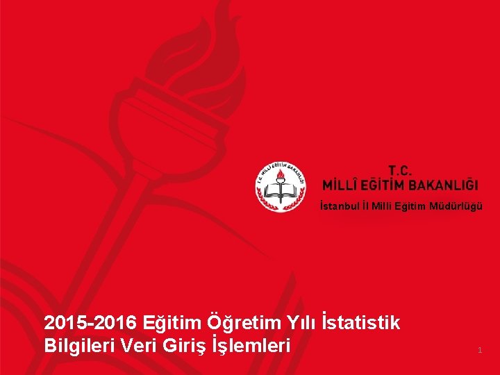 İstanbul İl Milli Eğitim Müdürlüğü 2015 -2016 Eğitim Öğretim Yılı İstatistik Bilgileri Veri Giriş