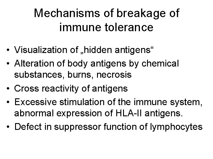 Mechanisms of breakage of immune tolerance • Visualization of „hidden antigens“ • Alteration of