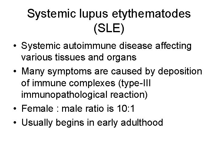 Systemic lupus etythematodes (SLE) • Systemic autoimmune disease affecting various tissues and organs •