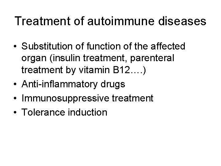 Treatment of autoimmune diseases • Substitution of function of the affected organ (insulin treatment,