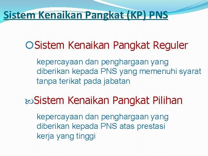Sistem Kenaikan Pangkat (KP) PNS ¡Sistem Kenaikan Pangkat Reguler kepercayaan dan penghargaan yang diberikan
