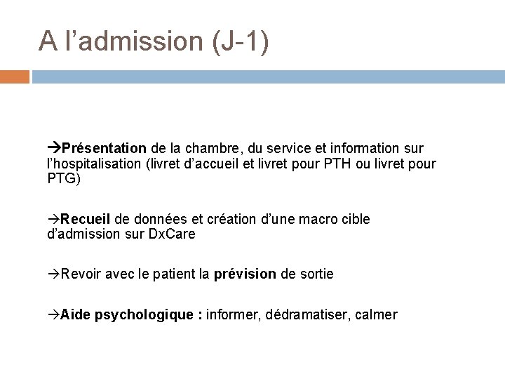 A l’admission (J-1) Présentation de la chambre, du service et information sur l’hospitalisation (livret