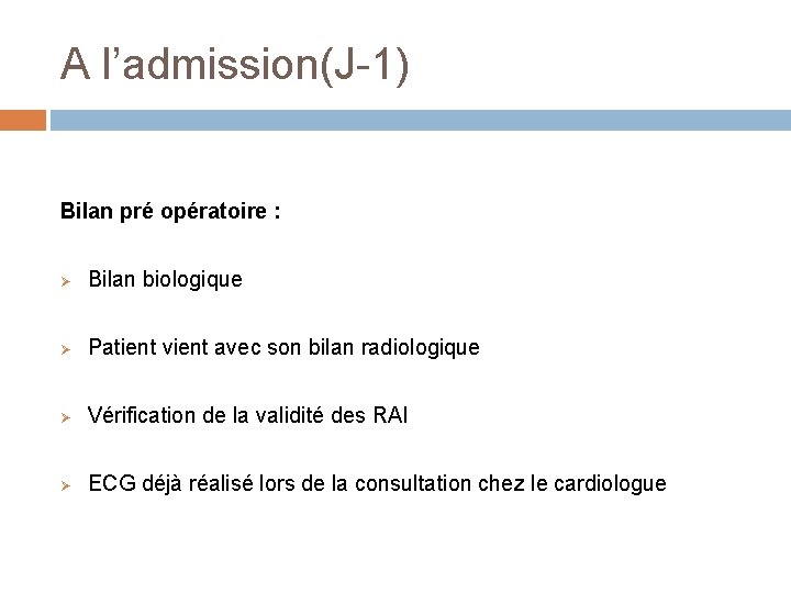 A l’admission(J-1) Bilan pré opératoire : Ø Bilan biologique Ø Patient vient avec son