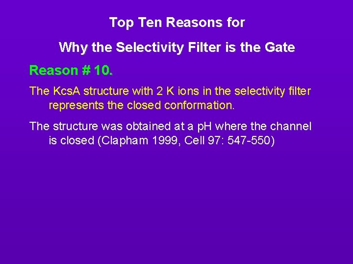 Top Ten Reasons for Why the Selectivity Filter is the Gate Reason # 10.