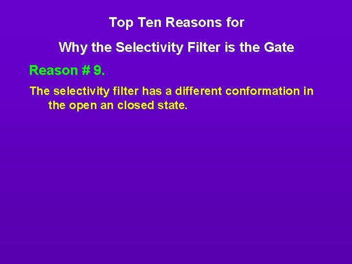 Top Ten Reasons for Why the Selectivity Filter is the Gate Reason # 9.
