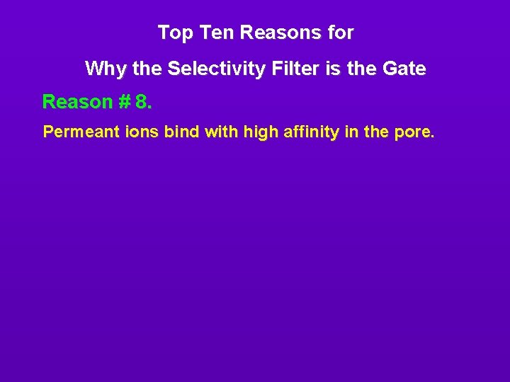 Top Ten Reasons for Why the Selectivity Filter is the Gate Reason # 8.