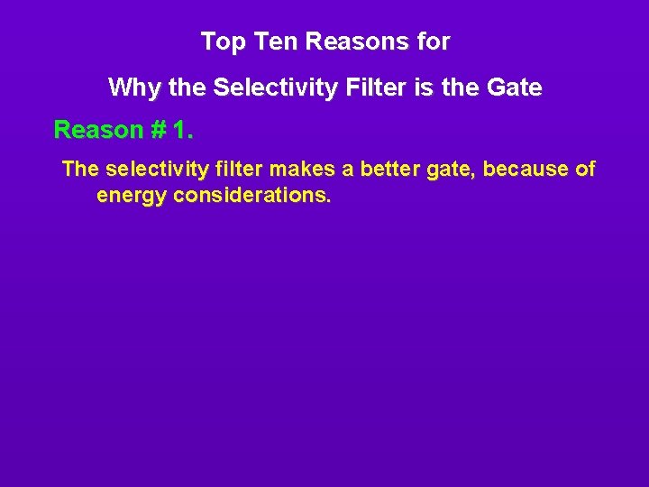 Top Ten Reasons for Why the Selectivity Filter is the Gate Reason # 1.