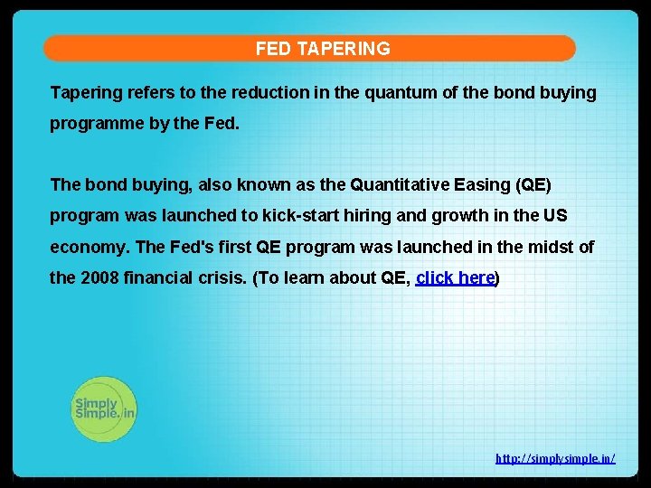 FED TAPERING Tapering refers to the reduction in the quantum of the bond buying
