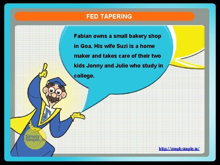 FED TAPERING Fabian owns a small bakery shop in Goa. His wife Suzi is